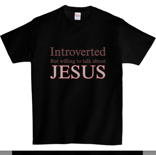 Introverted, But Willing to Talk About Jesus T-Shirt